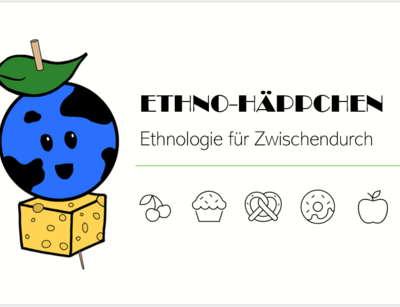 Auf dem Bild ist ein Logo mit dem Text "ETHNO-HÄPPCHEN" und dem Untertitel "Ethnologie für Zwischendurch" zu sehen. Links vom Text ist eine Zeichnung abgebildet: ein blauer Globus mit schwarzen Flecken, der ein Gesicht hat und auf einem Stück Käse sitzt, das an einem Zahnstocher befestigt ist. Oben auf dem Globus befindet sich ein Blatt. Unterhalb des Textes sind verschiedene Icons abgebildet: eine Kirsche, ein Muffin, eine Brezel, ein Donut und ein Apfel.